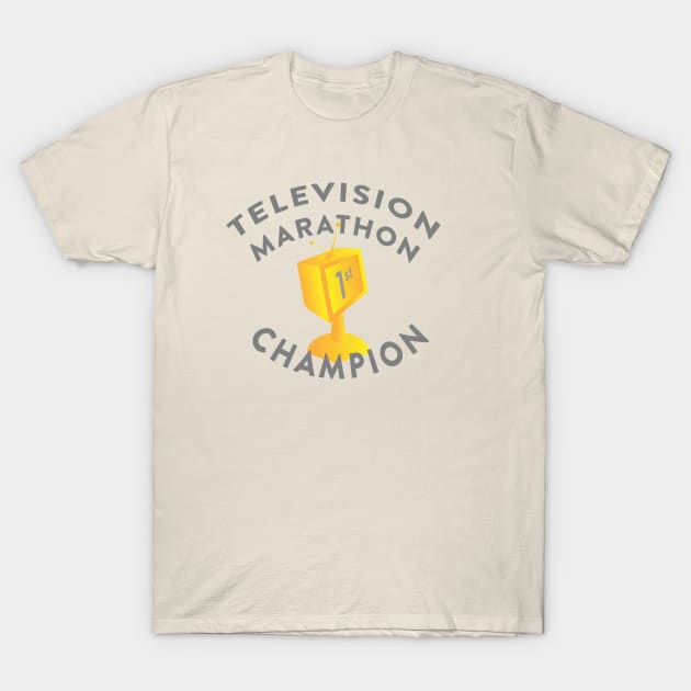 Television Marathon Champion (binge watcher) T-Shirt by yayo99